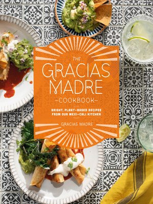 cover image of The Gracias Madre Cookbook